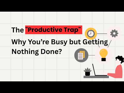 The "Productive Trap": Why You’re Busy but Getting Nothing Done