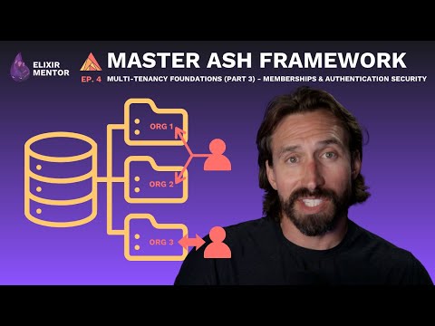 Master Ash Framework [Ep. 4]: Multi-Tenancy Foundations (Part 3) - Memberships & Data Relationships