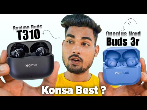 Realme Buds T310 vs Oneplus Nord Buds 3r - Best Earbuds under 2000 !! 