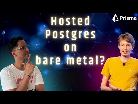 Bare Metal PostgreSQL? - @PrismaData