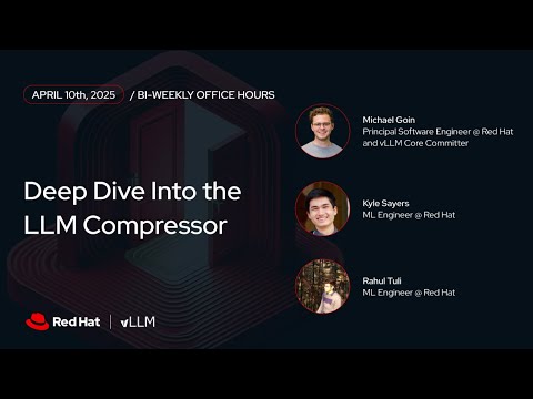 vLLM Office Hours #23 - Deep Dive Into the LLM Compressor - April 10, 2025