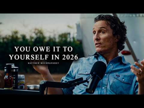 YOU OWE IT TO YOURSELF IN 2026 - Best of Matthew McConaughey Compilation