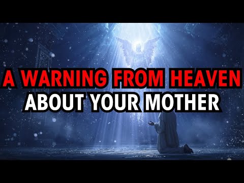Chosen Ones: Heaven Is Urgently Trying to Warn You About Your Mother