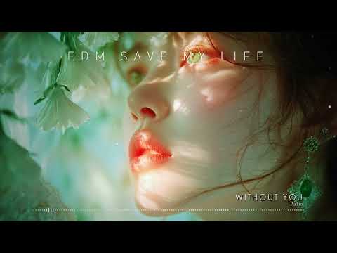 "WITHOUT YOU" - Palm ♪ EDM Saves My Life