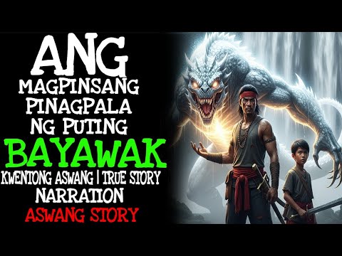 ANG MAGPINSANG PINAGPALA NG PUTING BAYAWAK (Aswang True Story)
