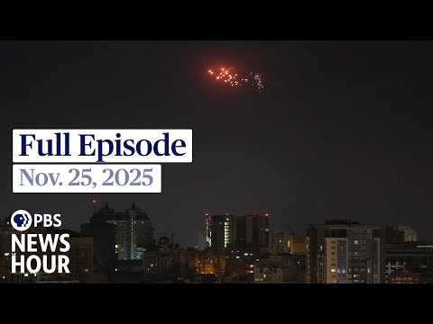 PBS News Hour full episode, Nov. 25, 2025