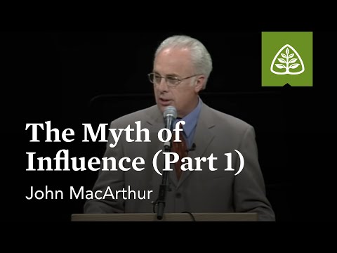 John MacArthur: The Myth of Influence (Part 1)