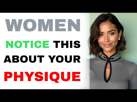 What Your Physique Reveals About You to Women (PART 1)
