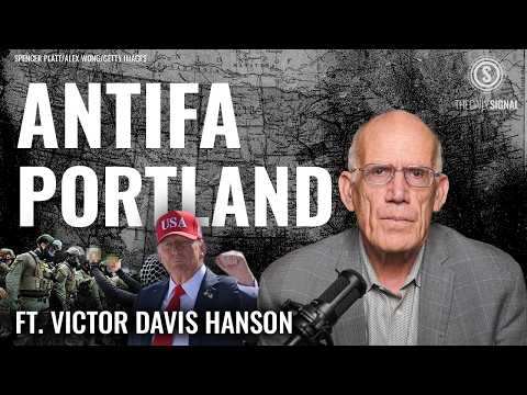 Victor Davis Hanson: Portland Is Held Hostage by Antifa—But It Doesn't Want Trump’s Help