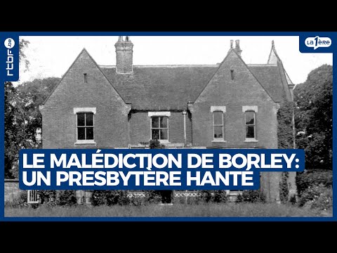 La malédiction de Borley : un presbytère hanté - L'Heure H