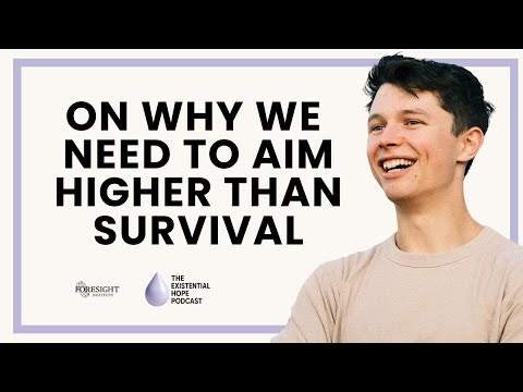 Fin Moorhouse on Why We Need to Aim Higher Than Survival