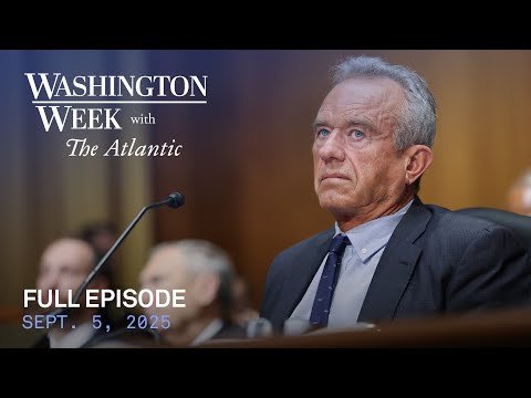 Washington Week with The Atlantic full episode, Sept. 5, 2025