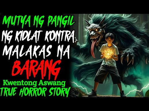 MUTYA NG PANGIL NG KIDLAT KONTRA SA MALAKAS NA BARANG l Kwentong Aswang | True Horror Story