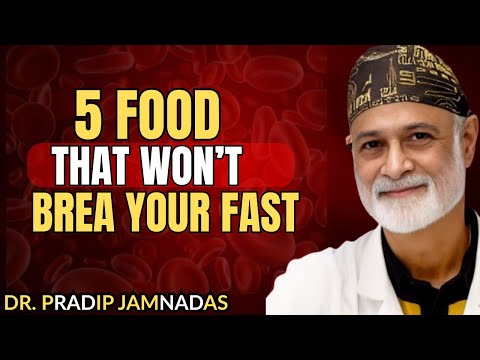 5 Foods That Won’t Break Your Fast | Dr. Pradip Jamnadas Guide