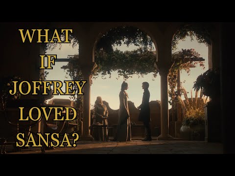 What If Joffrey Loved Sansa? (Game Of Thrones)