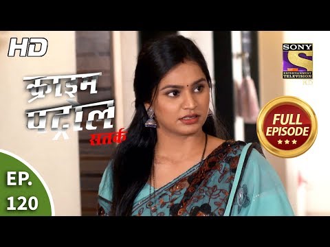 Crime Patrol Satark Season 2 - Ep 120 - Full Episode - 30th December, 2019