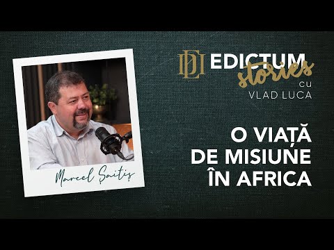 Edictum STORIES 06: Marcel Șaitiș - O viață de misiune în Africa