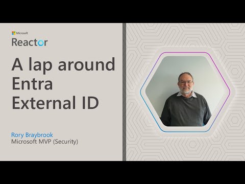 A lap around Entra External ID