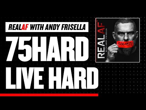 75 Hard / Live Hard - Episode 208 - RealAF with Andy Frisella podcast