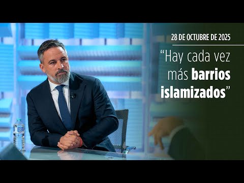 "HAY CADA VEZ MÁS BARRIOS ISLAMIZADOS" - SANTIAGO ABASCAL en CUATRO