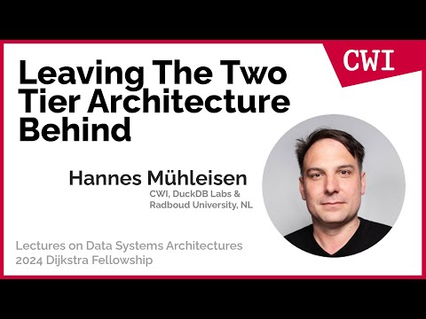 Leaving The Two Tier Architecture Behind by Hannes Muehleisen (Dijkstra Award 2024)