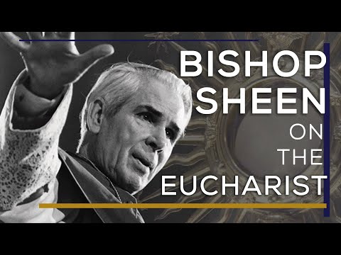 The Eucharist & Fulton Sheen