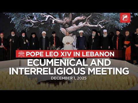 Pope Leo XIV in Lebanon: Ecumenical and Interreligious Meeting at Martyrs' Square | December 1, 2025