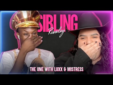 Sibling Rivalry: The One With Luxx & Mistress