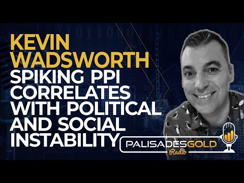 Kevin Wadsworth: Spiking PPI Correlates with Political and Social Instability