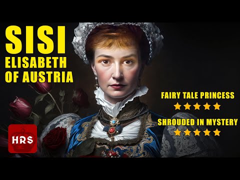 Sisi Elisabeth of Austria Unravelling the Mystery, Life and Legacy