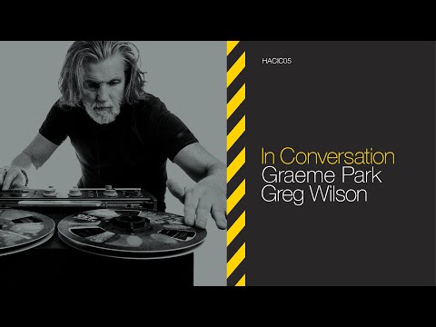 Haçienda In Conversation #5 - Greg Wilson & Graeme Park