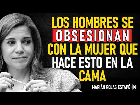5 COSAS QUE VUELVEN A UN HOMBRE OBSESIONADO POR TI DESPUÉS DE LA INTIMIDAD | Marian Rojas  Estapé