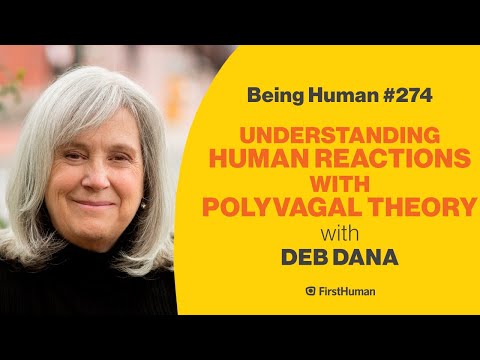 #274 UNDERSTANDING HUMAN REACTIONS WITH POLYVAGAL THEORY - DEB DANA | Being Human