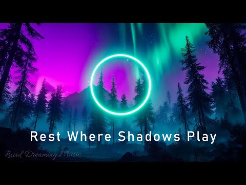 Rest Where Shadows Play - Lucid Dreaming Music
