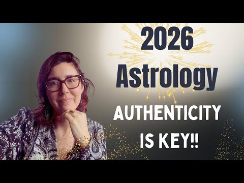 Astrology Overview of 2026 ~ Authenticity is Key