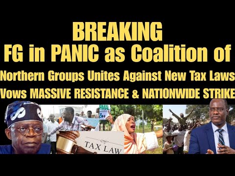 BREAKING: FG PANIC as Northern Groups Unite Against New Tax Laws, Vow RESISTANCE & NATIONWIDE STRIKE