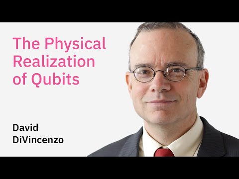 The Physical Realization of Qubits | Distinguished Speaker David DiVincenzo