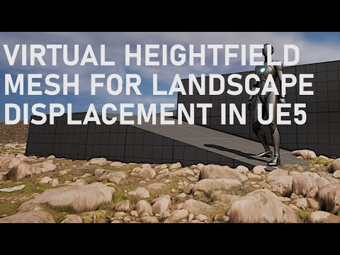 Using Virtual Heightfield Mesh For Landscape Displacement In Unreal Engine 5 (Updated)