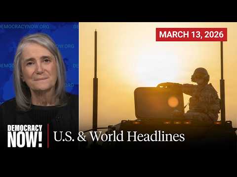 Top U.S. & World Headlines — March 13, 2026