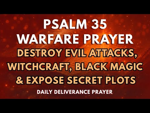 Psalm 35 Warfare Prayer | Destroy Evil Attacks, Witchcraft, Black Magic and Expose Secret Plots