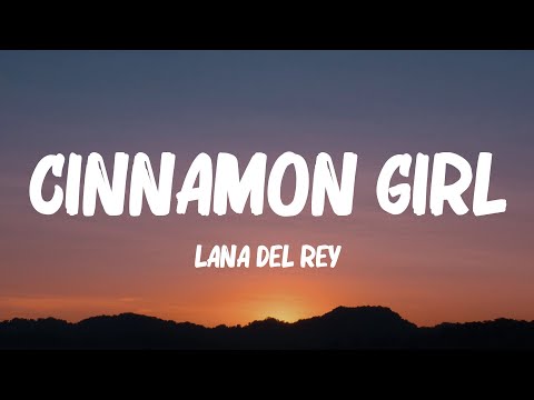Lana Del Rey - Cinnamon Girl (Lyrics)
