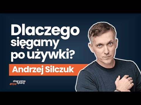 Dlaczego bierzemy substancje, które nam szkodzą? | psychiatra dr hab. Andrzej Silczuk