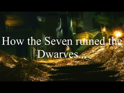 How the Seven ruined the Dwarves...