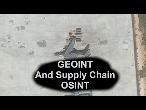 Doing GEOINT Analysis and Supply Chain OSINT