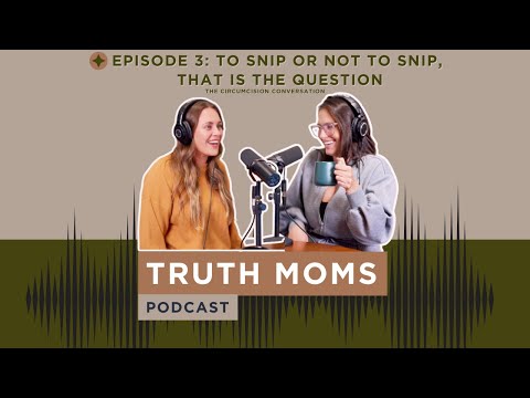 Episode 3: To Snip or Not to Snip That is the Question (The Circumcision Conversation)