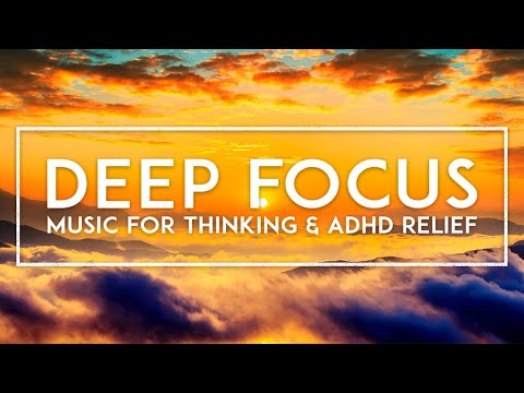 Deep Thinking Ambient Music - ADHD Hyperfocus Music - Concentration Music For Work, Study And Relax