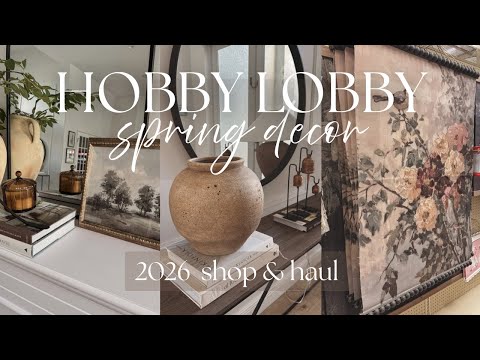 HOBBY LOBBY Spring 2026 Shop with me & Haul | New high-end looking home decor finds 2026