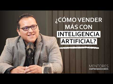 ¿Cómo usar IA para aumentar tus ventas? Con Emilio Alarcón - Mentores Emprendedores #113