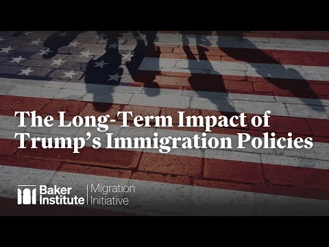 The Long-Term Impact of Trump’s Immigration Policies