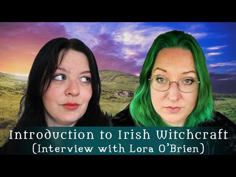 Irish Witchcraft (Interview with Lora O'Brien) - Diary of a Ditch Witch